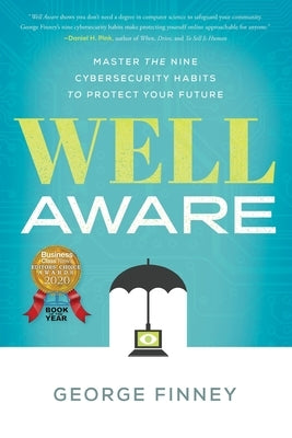 Well Aware: Master the Nine Cybersecurity Habits to Protect Your Future by Finney, George