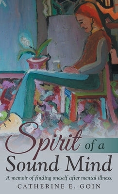 Spirit of a Sound Mind by Goin, Catherine E.