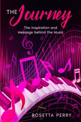 The Journey: The Inspiration and Message Behind the Music by Perry, Rosetta