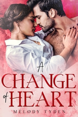 A Change of Heart by Tyden, Melody