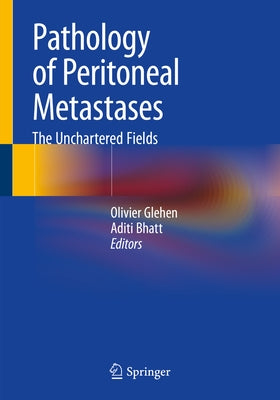 Pathology of Peritoneal Metastases: The Unchartered Fields by Glehen, Olivier