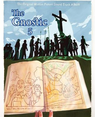The Gnostic 5: A Journal of Gnosticism, Western Esotericism and Spirituality by Smith, Andrew Phillip