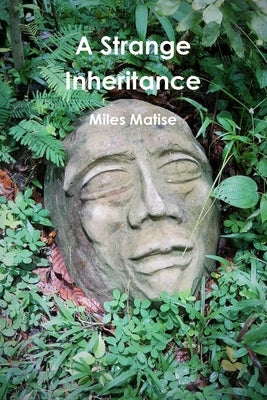 A Strange Inheritance by Matise, Miles