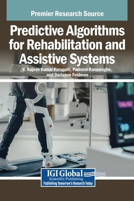 Predictive Algorithms for Rehabilitation and Assistive Systems by Korupalli, V. Rajesh Kumar
