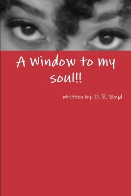 A window to my soul by Boyd, D. R.