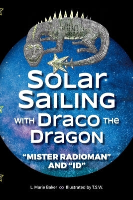 Solar Sailing with Draco the Dragon: "Mister Radioman" and "Id" by Weigum, Lael M.