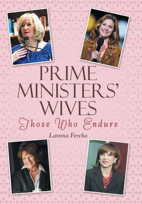 Prime Ministers' Wives: Those Who Endure by Fercho, Lavona