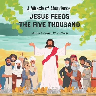 A Miracle of Abundance: Jesus Feeds the Five Thousand by Seneviratne, Uthpala Ravi