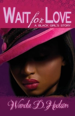 Wait for Love: A Black Girl's Story by Hudson, Wanda D.