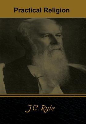 Practical Religion by Ryle, J. C.