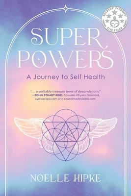 Superpowers: A Journey to Self-Health by Hipke, Noelle