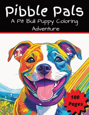 Pibble Pals: A Pit Bull Puppy Coloring Adventure by Schlicht, Ka