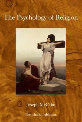 The Psychology of Religion by McCabe, Joseph
