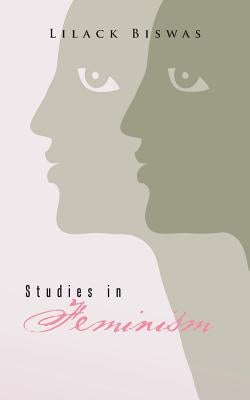 Studies in Feminism by Biswas, Lilack