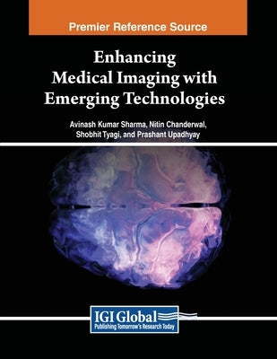 Enhancing Medical Imaging with Emerging Technologies by Sharma, Avinash Kumar