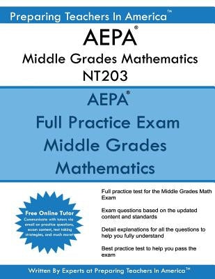 AEPA Middle Grades Mathematics NT203: AEPA Middle Grades Math Exam by America, Preparing Teachers in