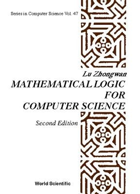 Math'l Logic for Comp Sci-2nd Ed (V47) by Lu Z W