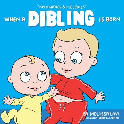When a Dibling is Born by Lavi, Melissa