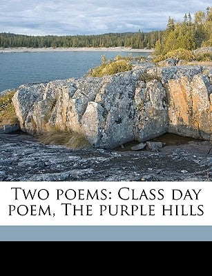 Two Poems: Class Day Poem, the Purple Hills by Conger, Henry Rutgers