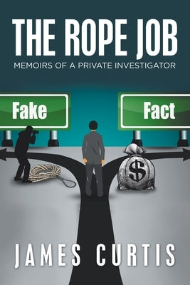 The Rope Job: Memoirs of a Private Investigator by Curtis, James