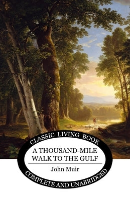 A Thousand-Mile Walk to the Gulf by Muir, John
