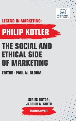 The Social And Ethical Side Of Marketing by Kotler, Philip