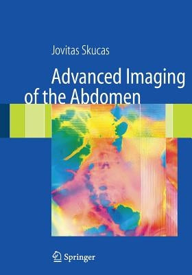 Advanced Imaging of the Abdomen by Skucas, Jovitas