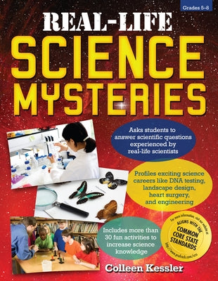 Real-Life Science Mysteries: Grades 5-8 by Kessler, Colleen