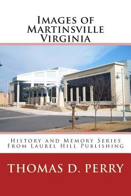 Images of Martinsville Virginia by Perry, Thomas D.