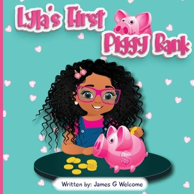 Lyla's First Piggy Bank by Welcome, James G.