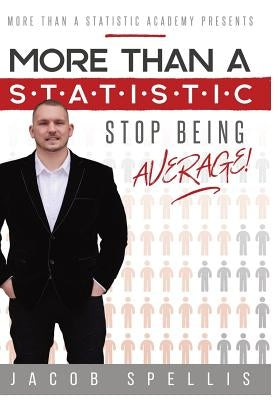 More Than a Statistic: Stop Being Average! by Spellis, Jacob