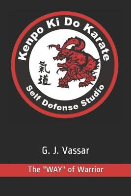 Kenpo KI Do Karate: The "way" of Warrior by Vassar, George "joe"
