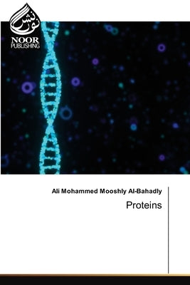 Proteins by Mohammed Mooshly Al-Bahadly, Ali