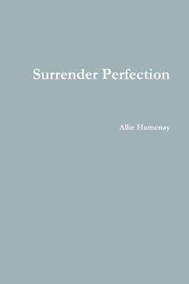 Surrender Perfection by Humenay, Allie
