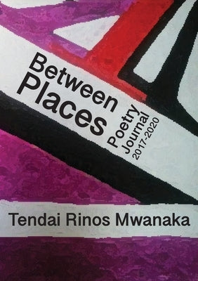 Between Places by Mwanaka, Tendai Rinos