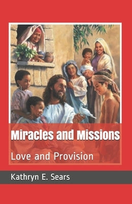 Miracles and Missions by Sears, Kathryn E.