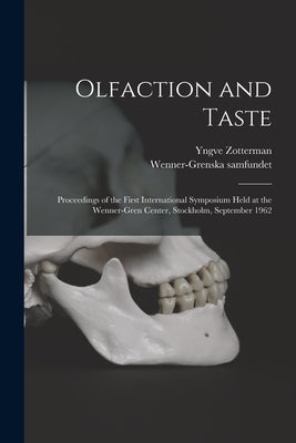 Olfaction and Taste: Proceedings of the First International Symposium Held at the Wenner-Gren Center, Stockholm, September 1962 by Samfundet, Wenner-Grenska