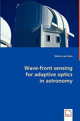 Wave-front sensing for adaptive optics in astronomy by Van Dam, Marcos