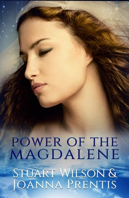Power of the Magdalene: The Hidden Story of the Women Disciples by Wilson, Stuart