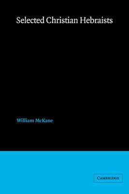 Selected Christian Hebraists by McKane, William
