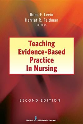 Teaching Evidence-Based Practice in Nursing by Levin, Rona