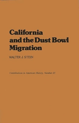 California and the Dust Bowl Migration by Stein, Walter J.