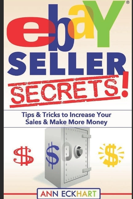 Ebay Seller Secrets by Eckhart, Ann