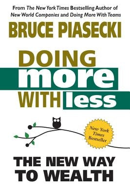 Doing More with Less: The New Way to Wealth by Piasecki, Bruce
