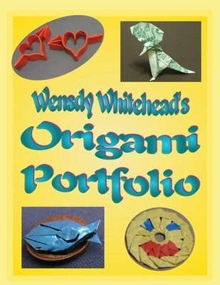 Wensdy Whitehead's Origami Portfolio by Whitehead