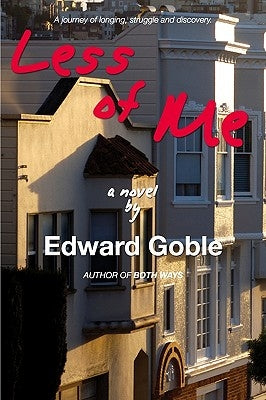 Less Of Me: A Journey Of Longing, Struggle And Discovery by Goble, Edward