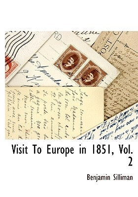 Visit To Europe in 1851, Vol. 2 by Silliman, Benjamin