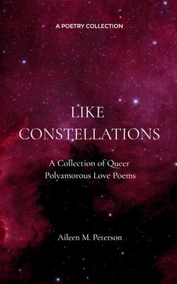 Like Constellations by Peterson, Aileen M.