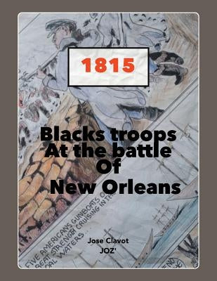 Black Troops: At the Battle of New Orleans by José Clavot Joz'