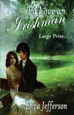 To Love an Irishman Large Print by Jefferson, Diva